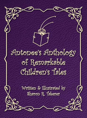 Antonee's Anthology of Remarkable Children's Tales von Wheatmark